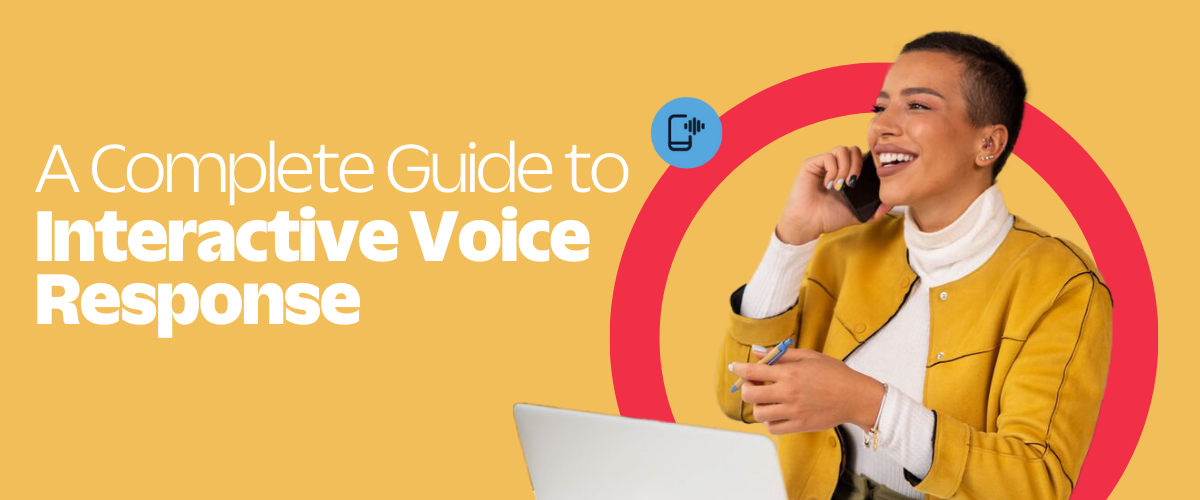 A Complete guide to interactive Voice Response