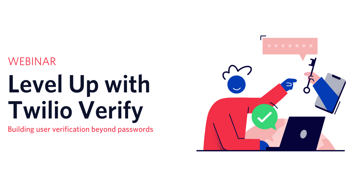 Level Up with Twilio Verify: Building user verification beyond passwords