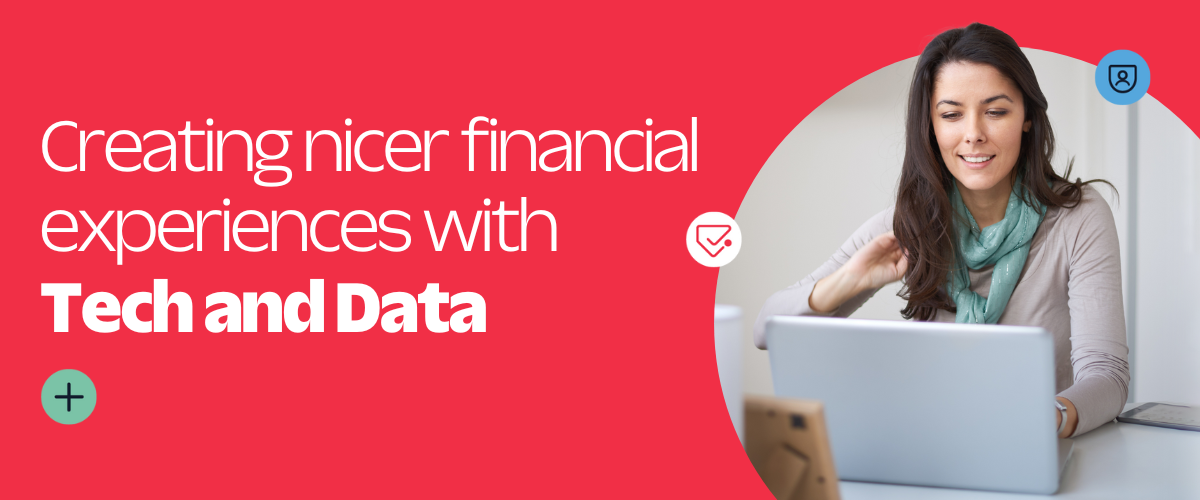 Creating Nicer Financial Experiences With Tech and Data