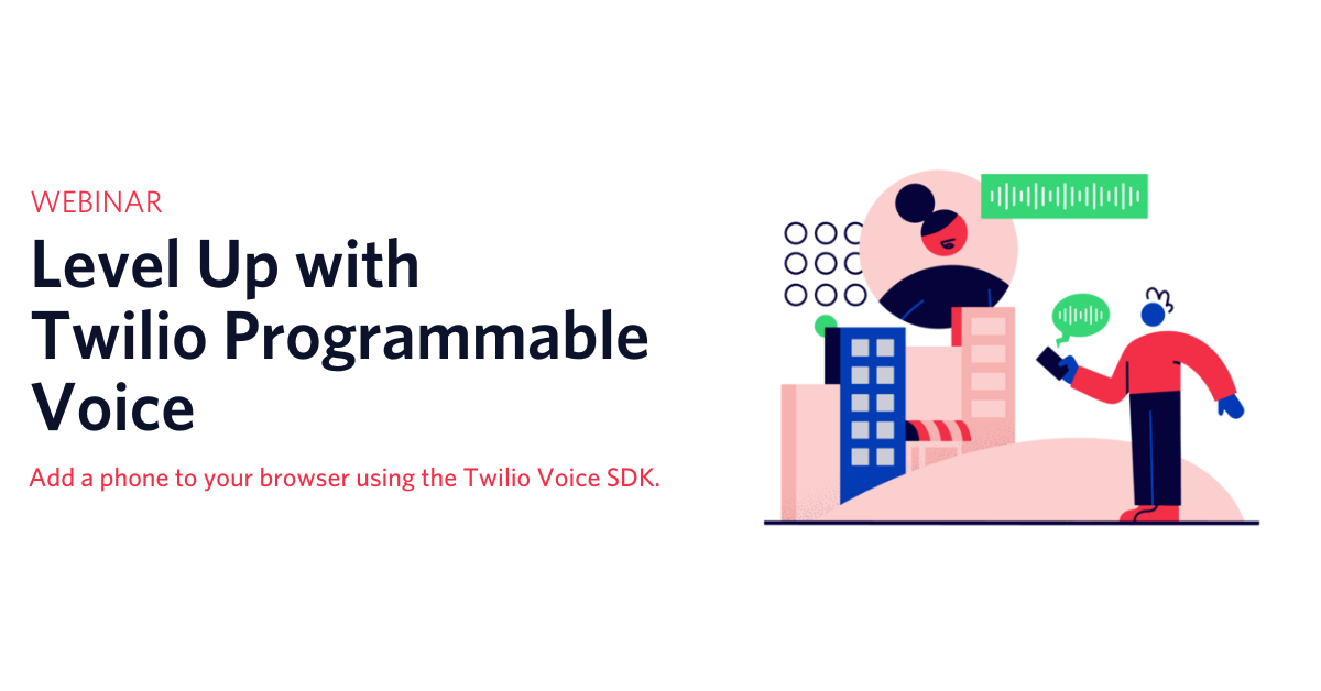 Twilio Webinar: Level Up with Twilio Programmable Voice