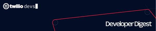 Your Twilio Developer Digest - January 2026 Edition.